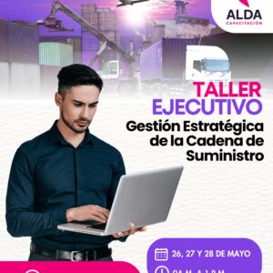 Taller Ejecutivo: Gestión Estratégica de la Cadena de Suministro