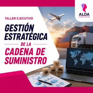 Taller Ejecutivo: Gestión Estratégica de la Cadena de Suministro